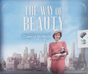 The Way of Beauty written by Camille Di Maio performed by Meredith Starkman on CD (Unabridged)